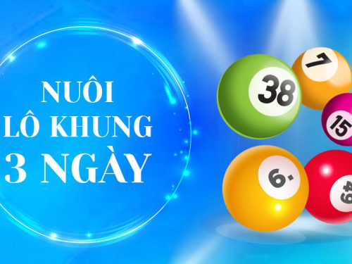 chiến thuật bắt lô khung nuôi 3 ngày miền bắc siêu chuẩn
